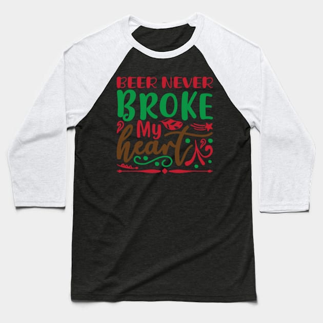 Beer Never Broke My Heart Baseball T-Shirt by APuzzleOfTShirts